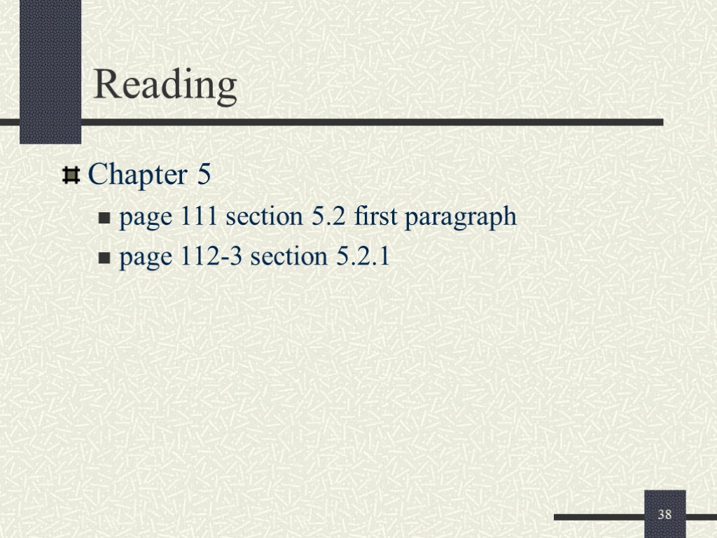 38 Reading Chapter 5 page 111 section 5.2 first paragraph page 112-3 section 5.2.1